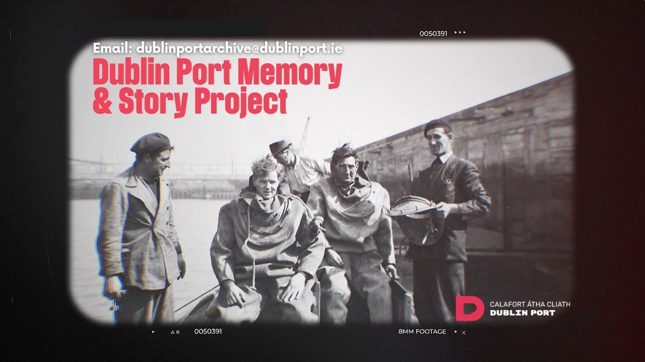 Dublin Port connects with past employees for new Port Memory and Story Project